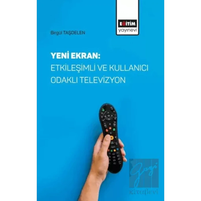 Yeni Ekran: Etkileşimli ve Kullanıcı Odaklı Televizyon