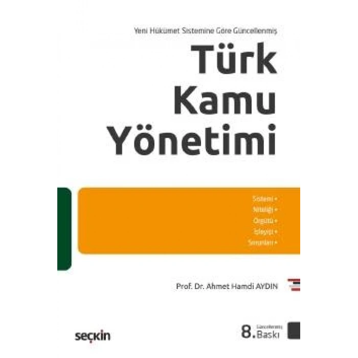 Yeni Hükümet Sistemine Göre GüncellenmişTürk Kamu Yönetimi Sistem – Niteliği – Örgütü – İşleyişi – Sorunları