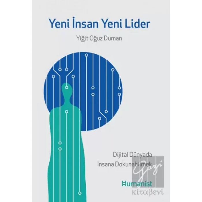 Yeni İnsan, Yeni Lider: Dijital Dünyada İnsana Dokunabilmek