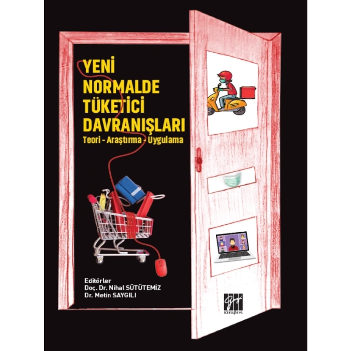 Yeni Normalde Tüketici Davranışları - (Teori - Araştırma - Uygulama) - Doç. Dr. Nihal SÜTÜTEMİZ, Dr. Metin SAYGILI