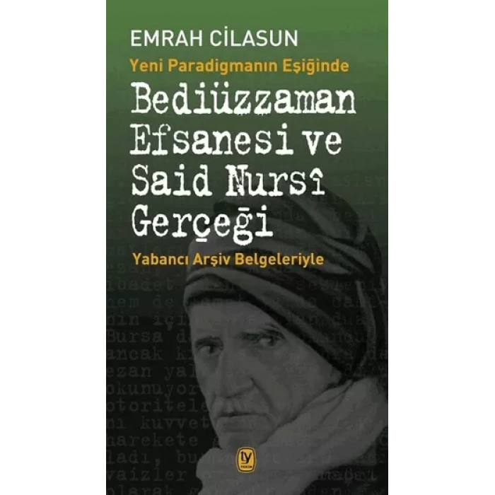 Bediüzzaman Efsanesi ve Said Nuris Gerçeği