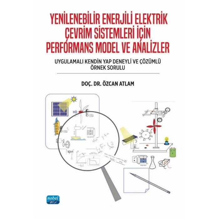 YENİLENEBİLİR ENERJİLİ ELEKTRİK ÇEVRİM SİSTEMLERİ İÇİN PERFORMANS MODEL VE ANALİZLER (Uygulamalı kendin yap deneyli ve çözümlü örnek sorulu)