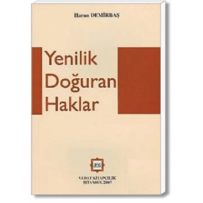 YENİLİK DOĞURAN HAKLAR/H.DEMİRBAŞ / 2007