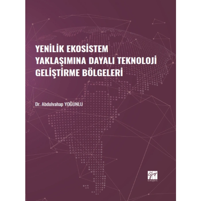 Yenilik Ekosistem Yaklaşımına Dayalı Teknoloji Geliştirme Bölgeleri - Dr. Abdulvahap YOĞUNLU