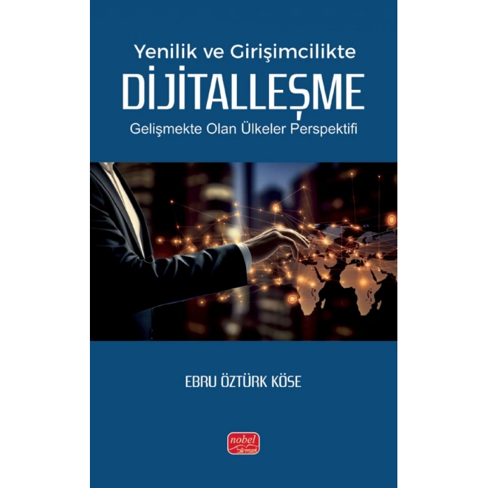 Yenilik ve Girişimcilikte DİJİTALLEŞME - Gelişmekte Olan Ülkeler Perspektifi