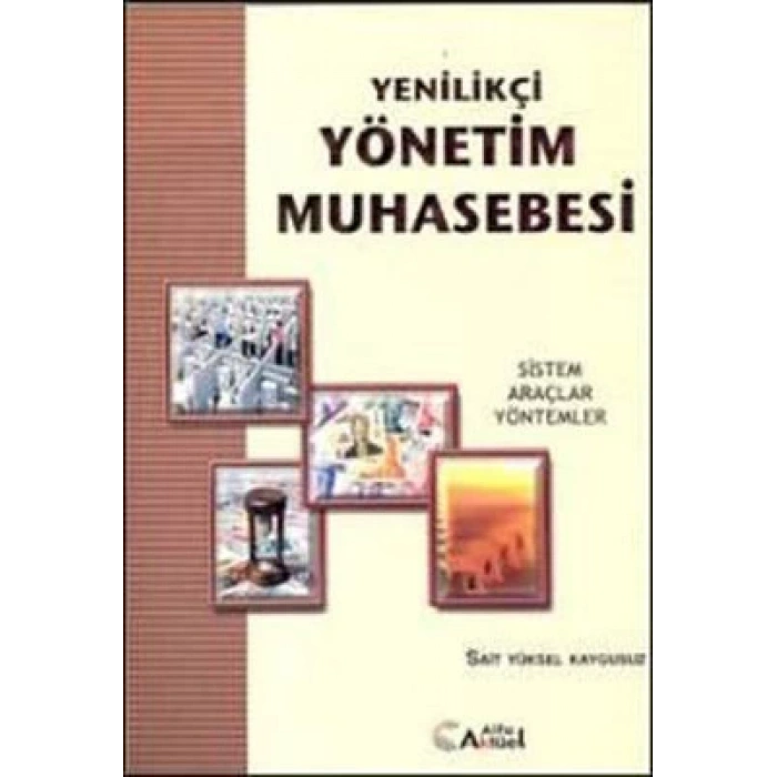 Yenilikçi Yönetim Muhasebesi : Sistem, Araçlar, Yö