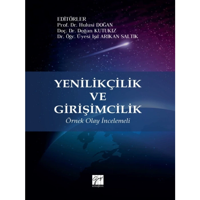 Yenilikçilik ve Girişimcilik - Prof. Dr. Hulusi Doğan ,Doç. Dr. Doğan Kutukız ,Dr. Öğr. Üyesi Işıl Arıkan Saltık