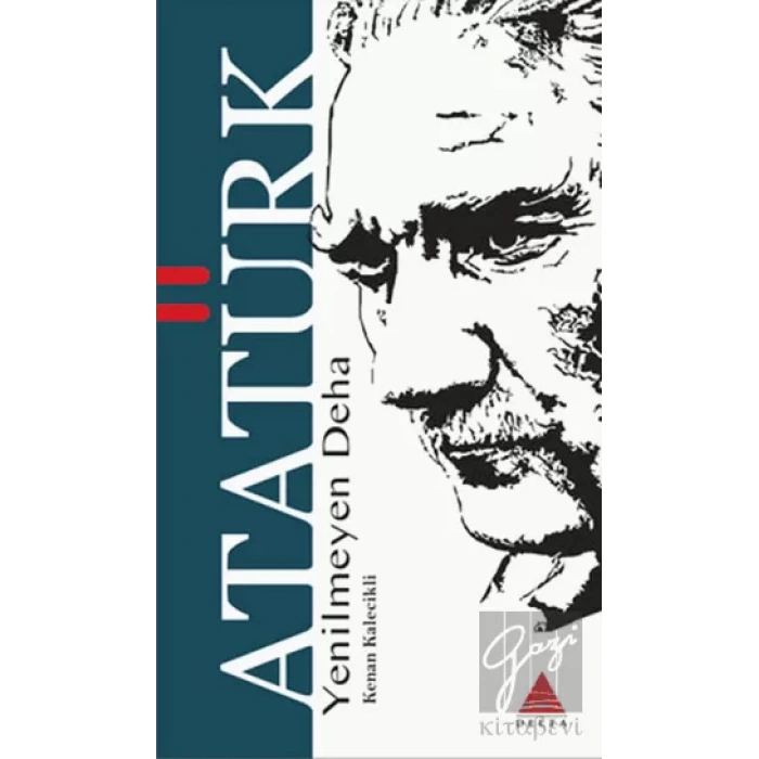 Yenilmeyen Deha Atatürk