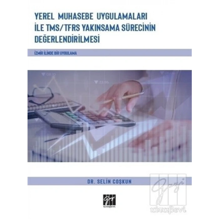Yerel Muhasebe Uygulamaları İle TMS-TFRS Yakınsama Sürecinin Değerlendirilmesi - Selin Coşkun