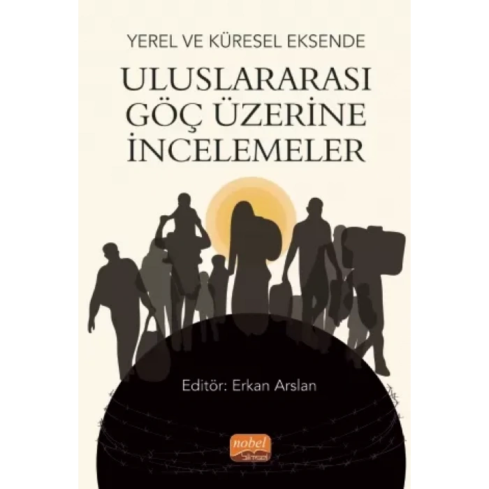 Yerel ve Küresel Eksende ULUSLARARASI GÖÇ ÜZERİNE İNCELEMELER