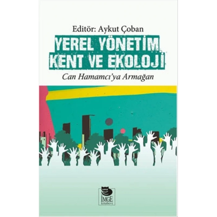 Yerel Yönetim Kent ve Ekoloji - Can Hamamcıya Armağan