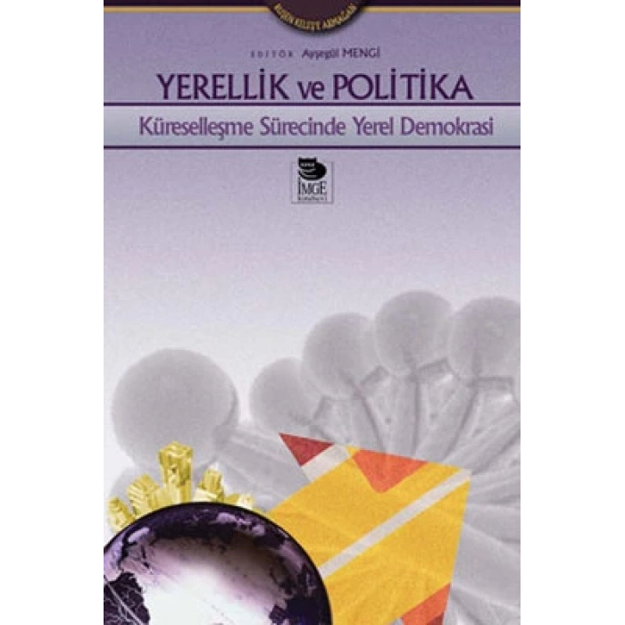 Yerellik ve Politika - Küreselleşme Sürecinde Yerel Demokrasi