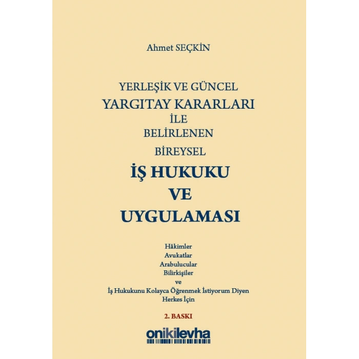 Yerleşik ve Güncel Yargıtay Kararları ile Belirlenen Bireysel İş Hukuku ve Uygulaması