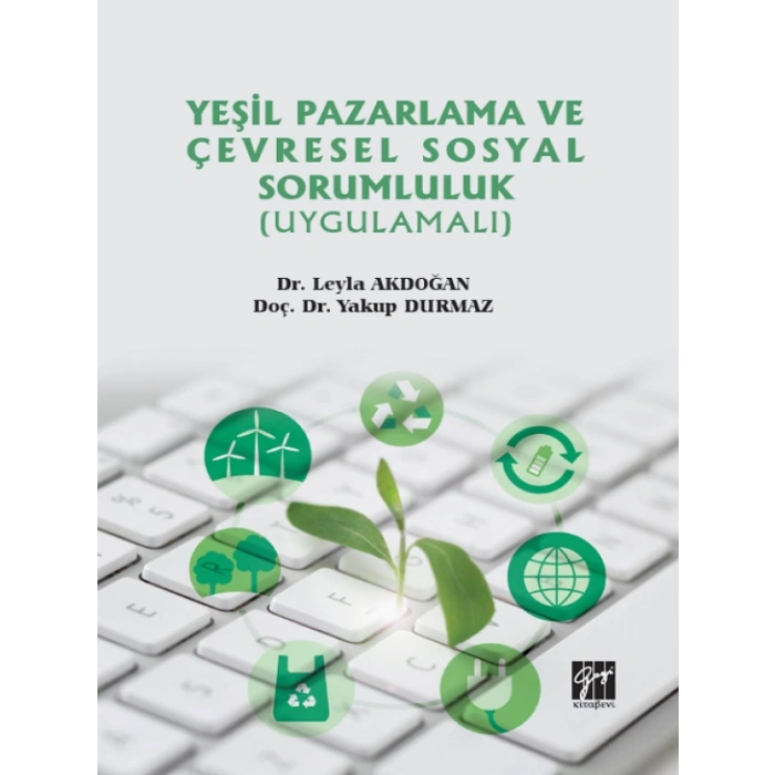 Yeşil Pazarlama ve Çevresel Sosyal Sorumluluk (Uygulamalı) - Dr. Leyla Akdoğan, Doç. Dr. Yakup Durmaz