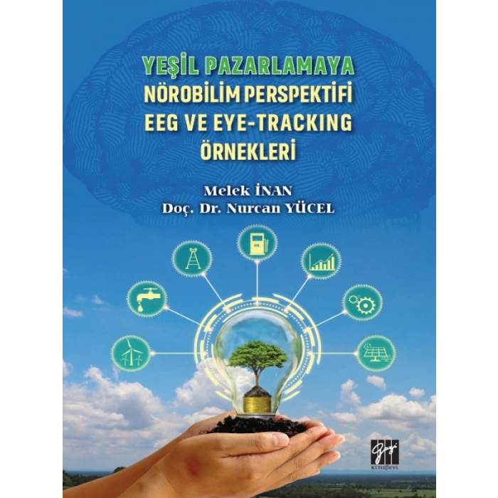 Yeşil Pazarlamaya Nörobilim Perspektifi EEG ve Eye-Tracking Örnekleri - Melek İnan, Doç. Dr. Nurcan Yücel