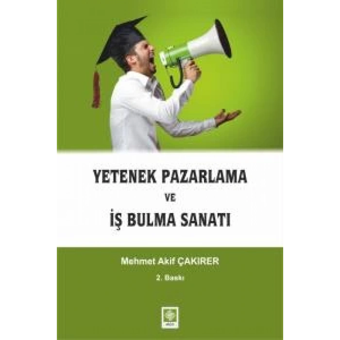 Yetenek Pazarlama ve İş Bulma Sanatı Mehmet Akif Çakırer