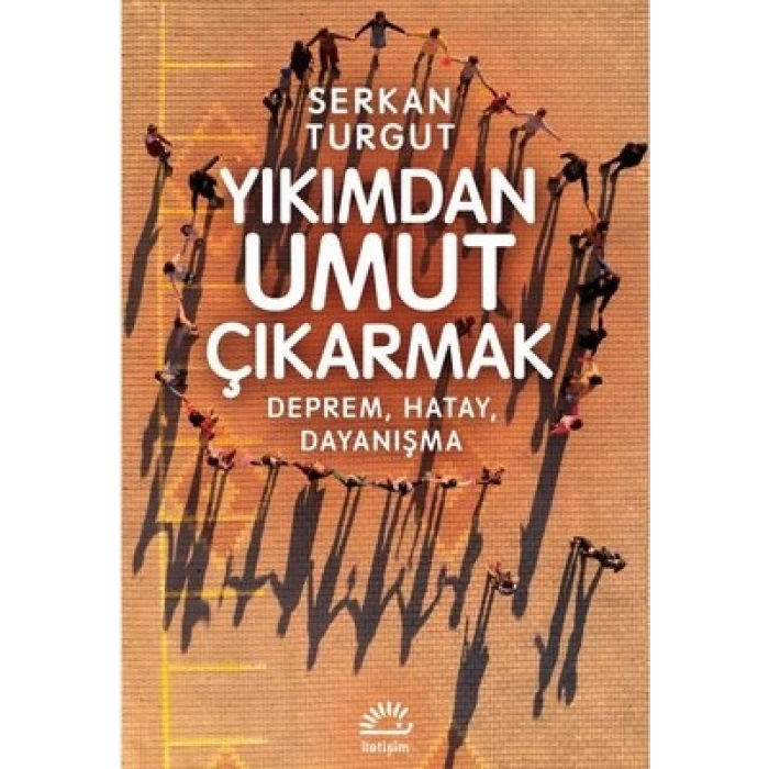Yıkımdan Umut Çıkarmak