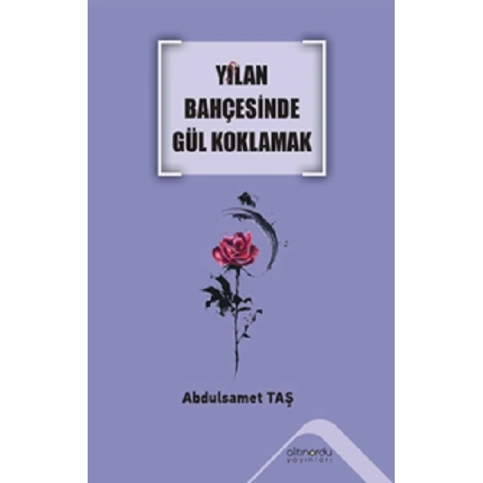 Yılan Bahçesinde Gül Koklamak