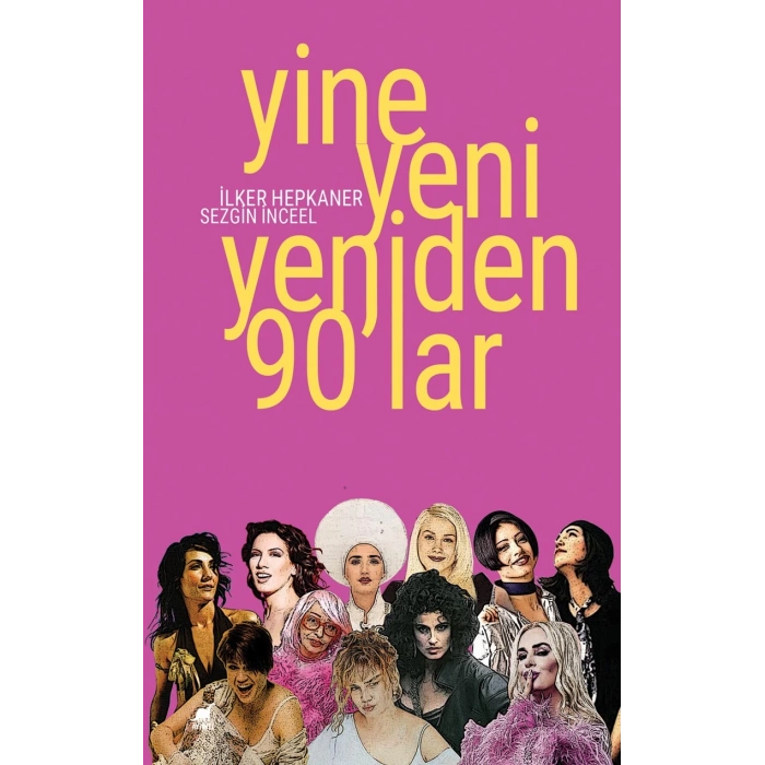 Yine Yeni Yeniden 90’lar