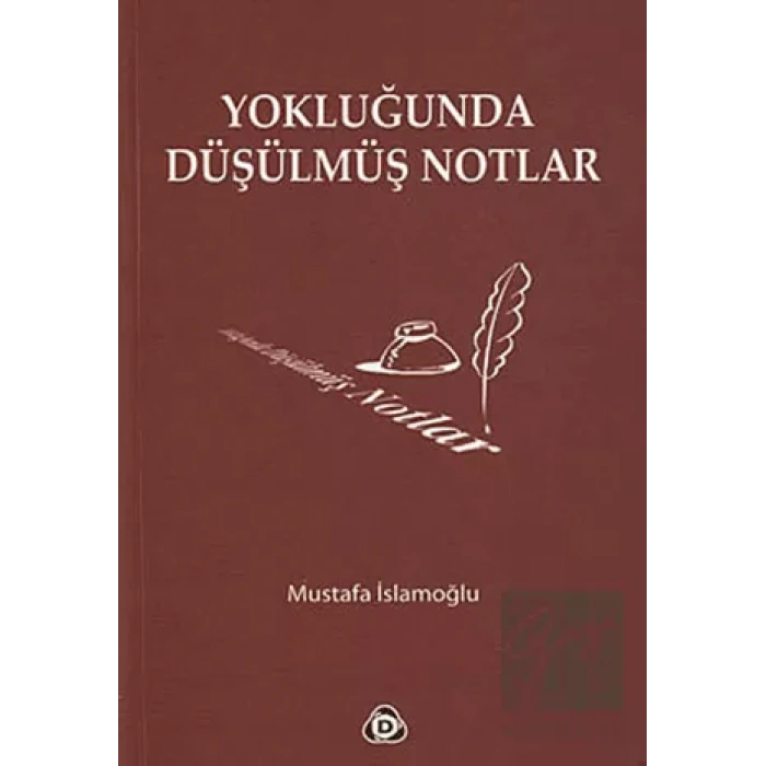 Yokluğunda Düşülmüş Notlar
