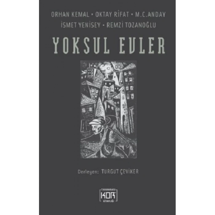 Yoksul Evler: Orhan Kemal, Oktay Rifat, M. C. Anday İsmet Yenisey, Remzi Tozanoğlu