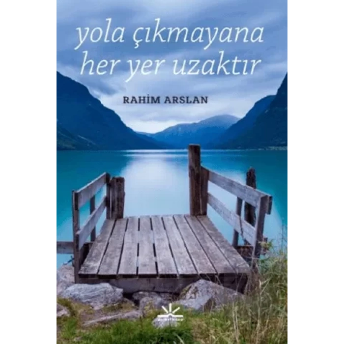 Yola Çıkmayana Her Yer Uzaktır