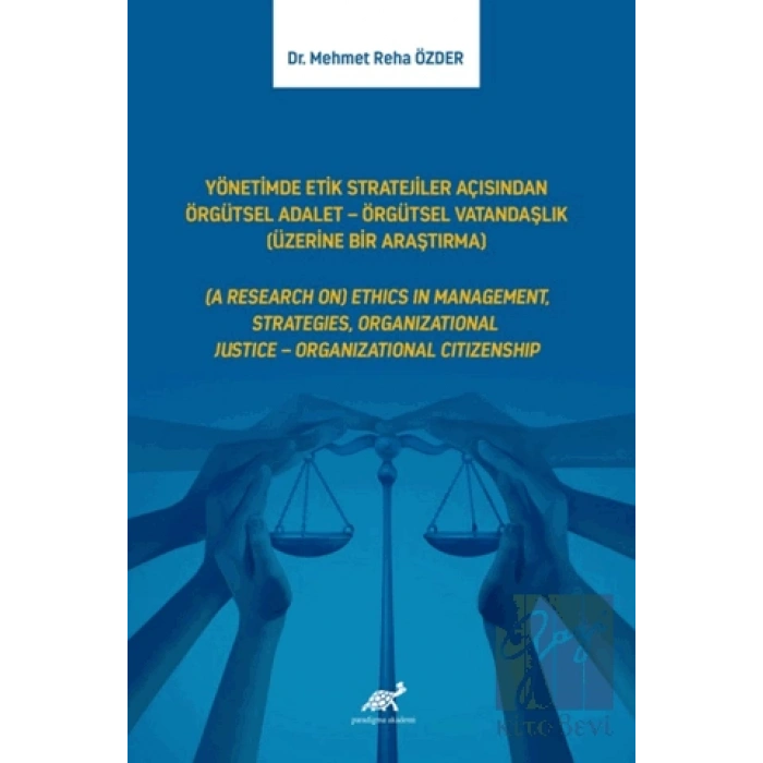 Yönetimde Etik Stratejiler Açısından Örgütsel Adalet - Örgütsel Vatandaşlık (Üzerine Bir Araştırma)