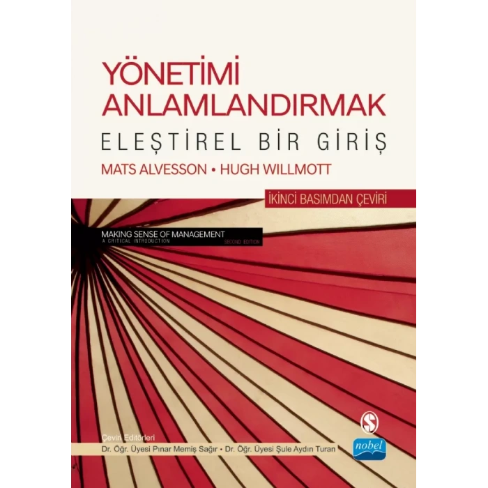 YÖNETİMİ ANLAMLANDIRMAK-ELEŞTİREL BİR GİRİŞ / MAKING SENSE OF MANAGEMENT-A Critical Introduction Mats Alvesson and Hugh Willmott