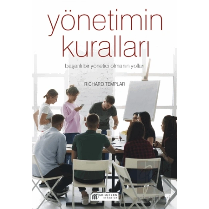 Yönetimin Kuralları - Başarılı Bir Yönetici Olmanın Yolları
