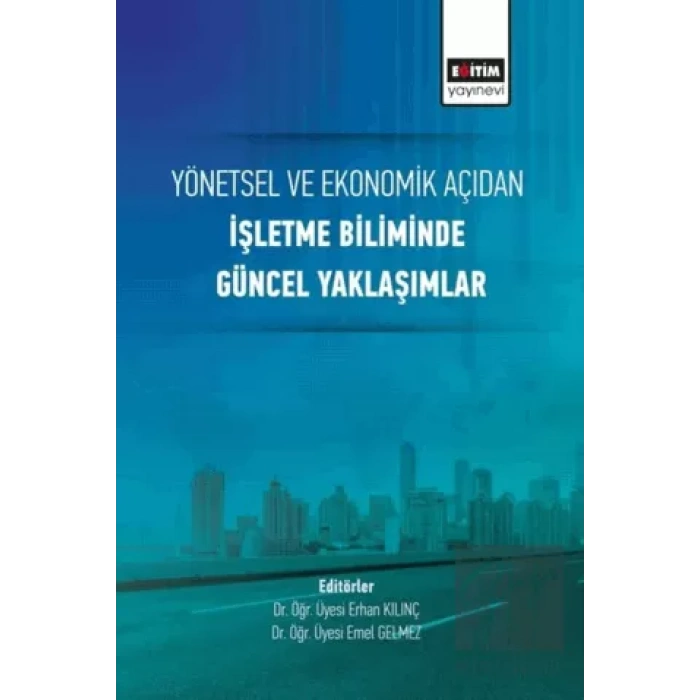 Yönetsel ve Ekonomik Açıdan İşletme Biliminde Güncel Yaklaşımlar