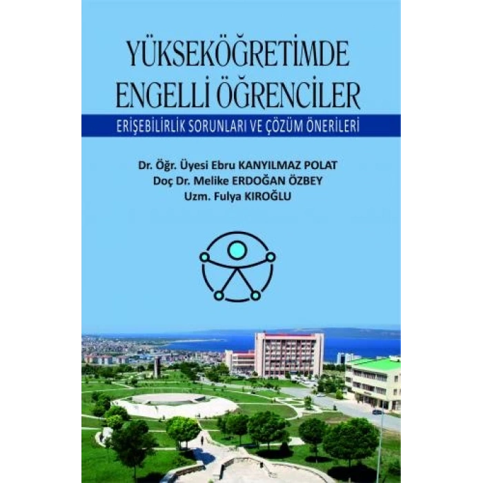 Yükseköğretimde Engelli Öğrenciler Erişebilirlik Sorunları ve Çözüm Önerileri Ebru Kanyılmaz Polat
