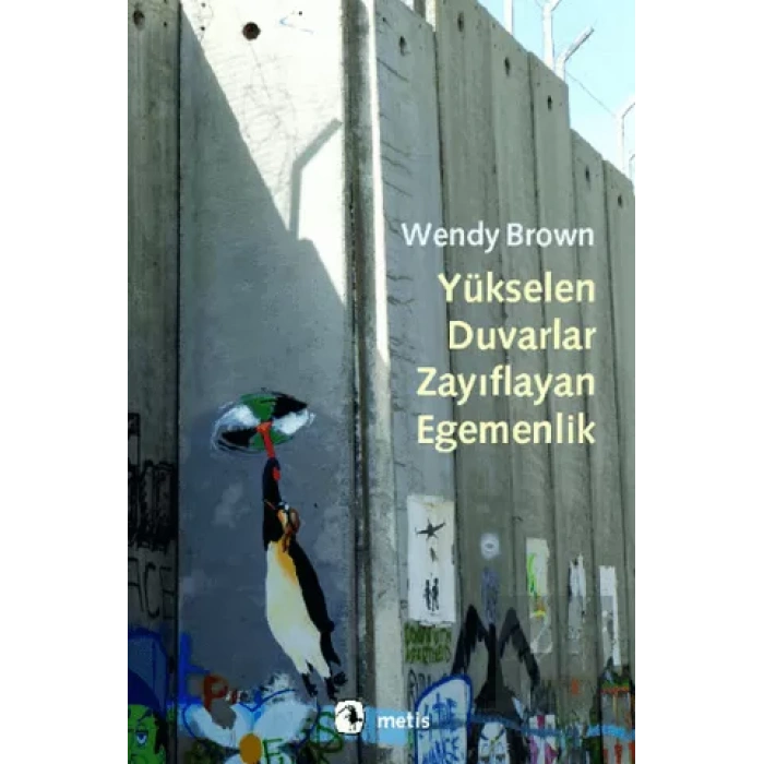Yükselen Duvarlar, Zayıflayan Egemenlik