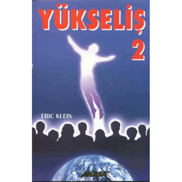 Yükseliş 2 Yükselmiş Üstadlardan Medyum Kanalıyla Alınmış Bilgiler