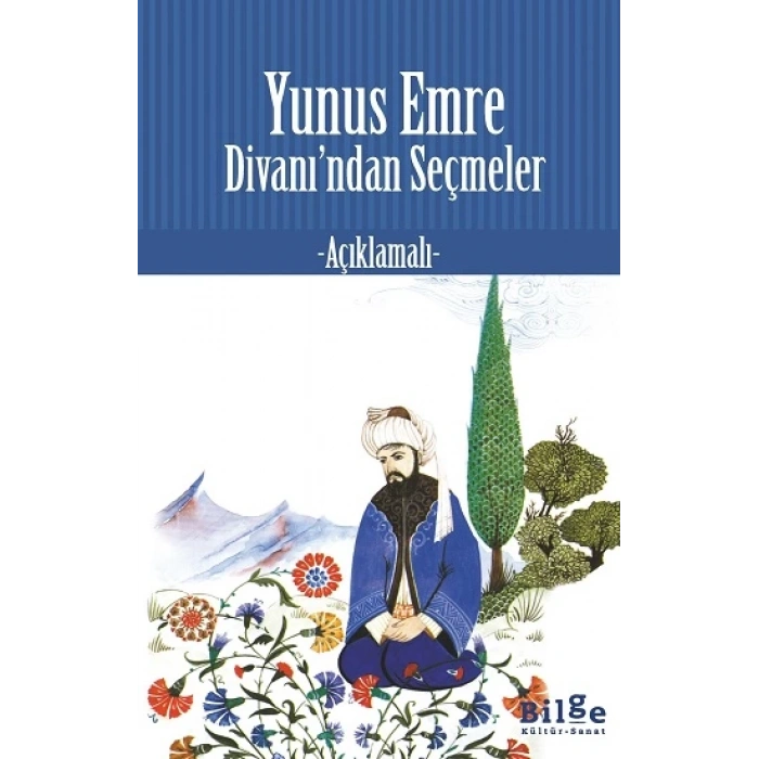 Yunus Emre Divanı’ndan Seçmeler (Açıklamalı)