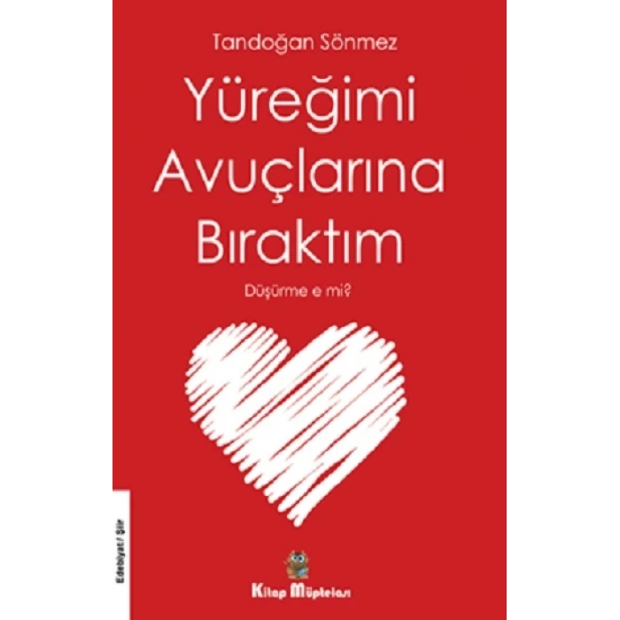 Yüreğimi Avuçlarına Bıraktım Düşürme E Mi?