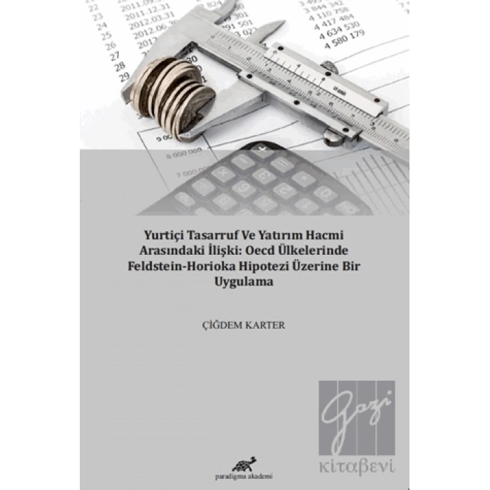 Yurtiçi Tasarruf ve Yatırım Hacmi Arasındaki İlişki: OECD Ülkelerinde Feldstein-Horioka Hipotezi Üzerine Bir Uygulama