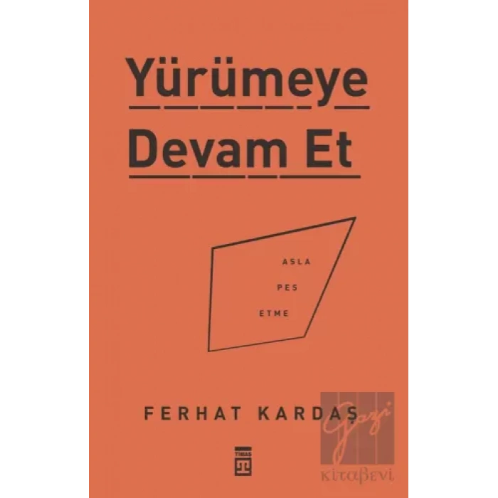 Yürümeye Devam Et - Asla Pes Etme