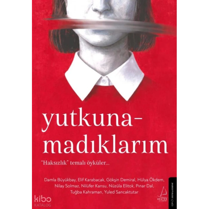 Yutkunamadıklarım;“Haksızlık” Temalı Öyküler…