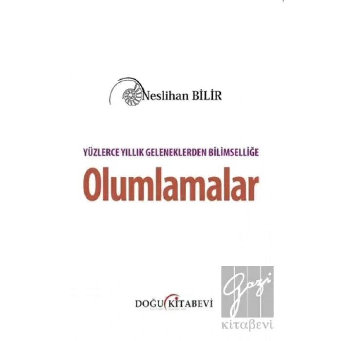 Yüzlerce Yıllık Geleneklerden Bilimselliğe Olumlamalar