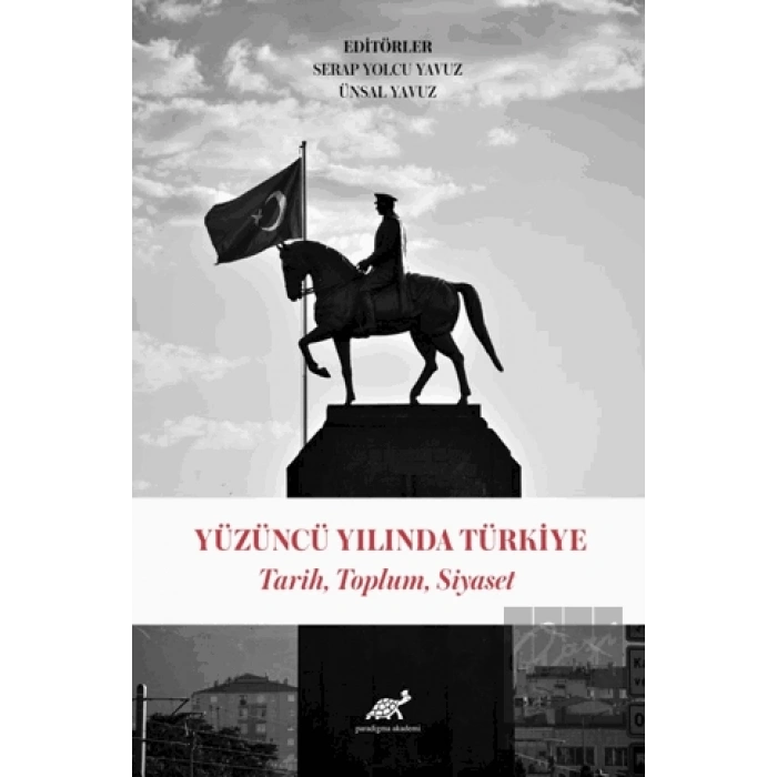 Yüzüncü Yılında Türkiye Tarih, Toplum, Siyaset