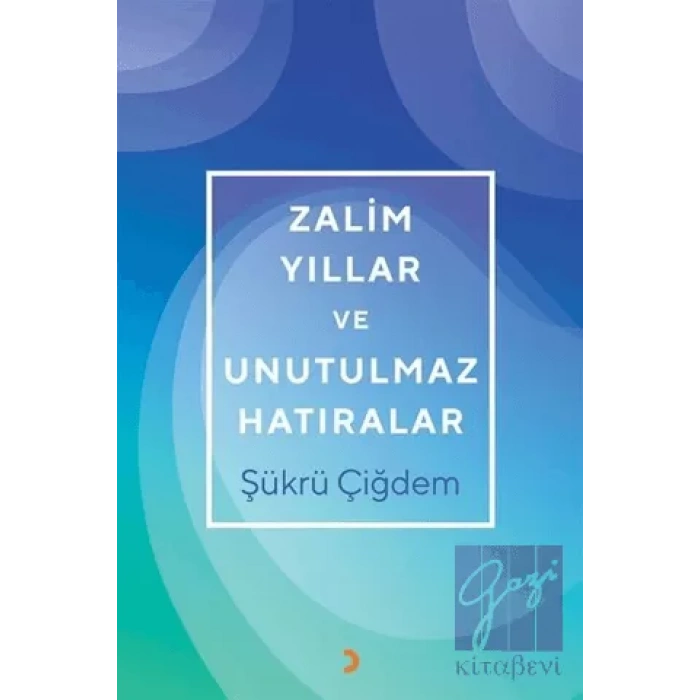 Zalim Yıllar ve Unutulmaz Hatıralar