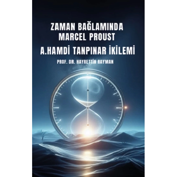 Zaman Bağlamında Marcel Proust- A. Hamdi Tanpınar İkilemi