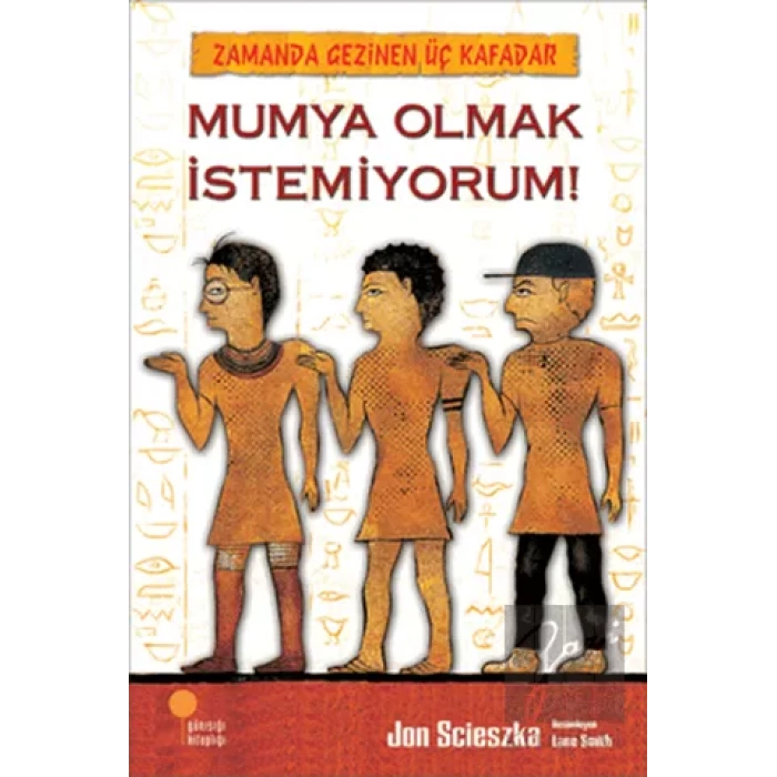 Zamanda Gezinen Üç Kafadar - Mumya Olmak İstemiyorum!
