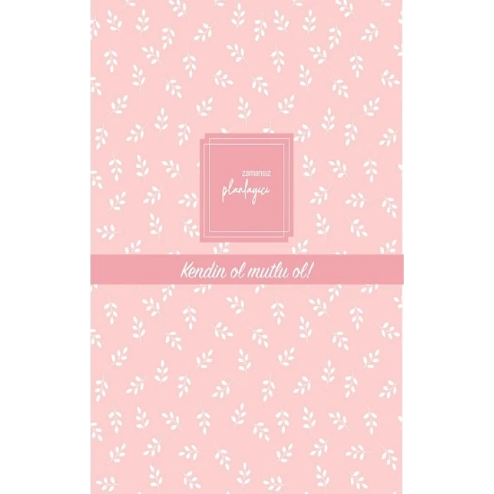 Zamansız Planlayıcı - Kendin ol, mutlu ol! (Ciltli)