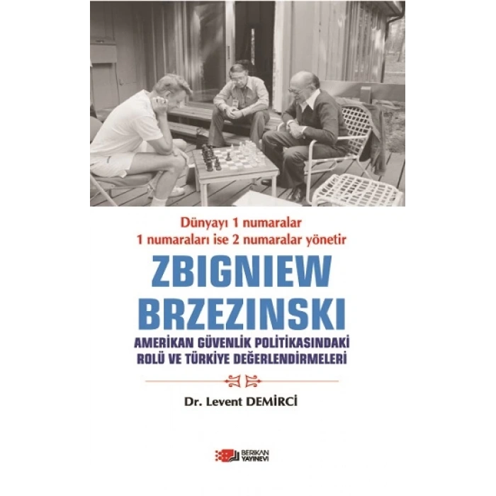 Zbigniew Brzezinski Amerikan Güvenlik Politikasındaki Rolü Ve Türkiye Değerlendirmeleri