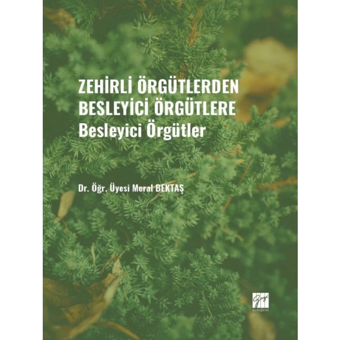 Zehirli Örgütlerden Besleyici Örgütlere - Besleyici Örgütler - Dr. Öğr. Üyesi Meral BEKTAŞ