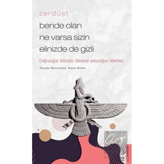 Zerdüşt - Bende Olan Ne Varsa Sizin Elinizde de Gizli