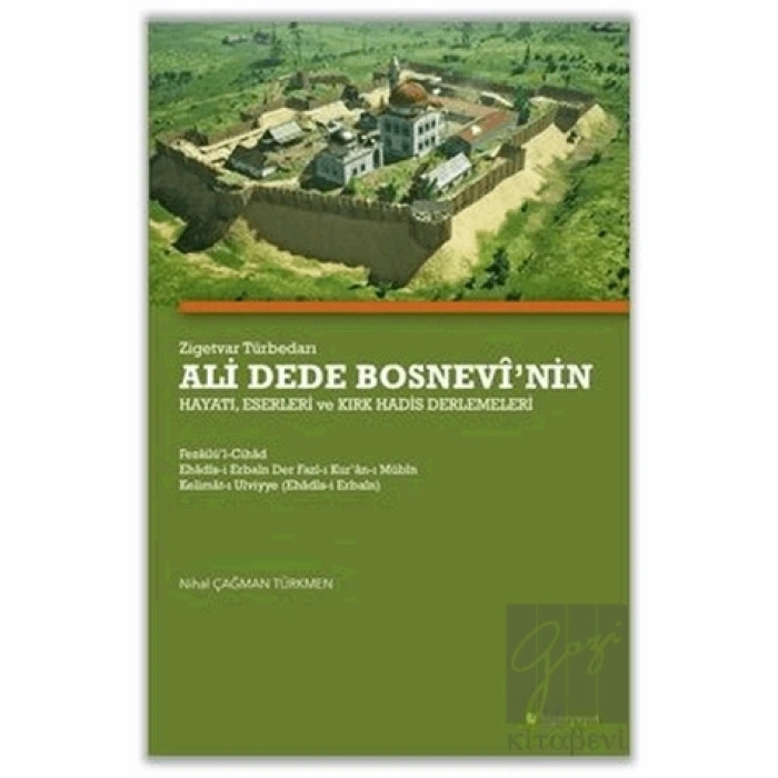 Zigetvar Türbedarı Ali Dede Bosnevi’nin Hayatı, Eserleri ve Kırk Hadis Derlemeleri