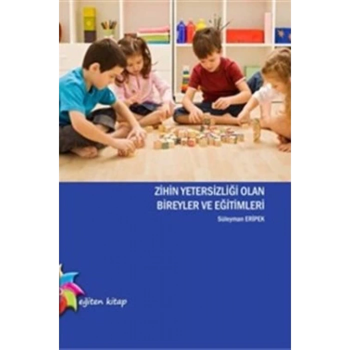 Zihin Yetersizliği Olan Bireyler ve Eğitimleri