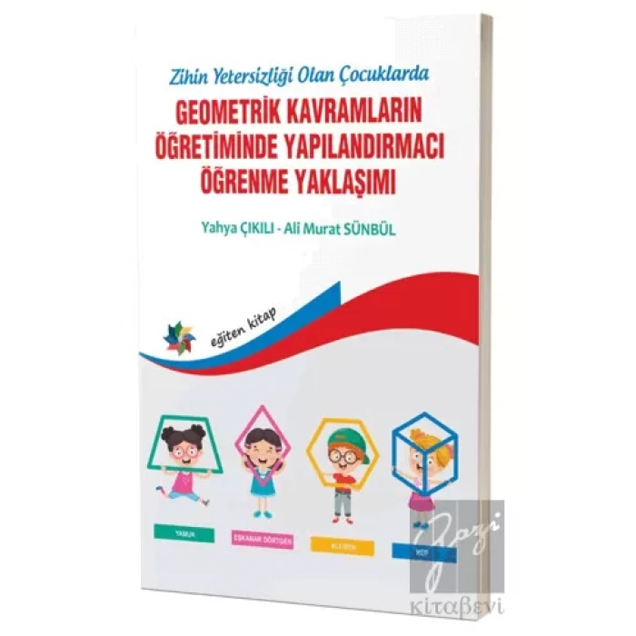 Zihinsel Yetersizliği Olan Çocuklarda Geometrik Kavramların Yapılandırmacı Öğrenme Yaklaşımı